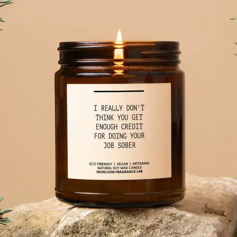 I Really Don't Think You Get Enough Credit For Doing Your Job Sober Scented Soy Candle, Funny Boss Gift, Boss Day Gift,...