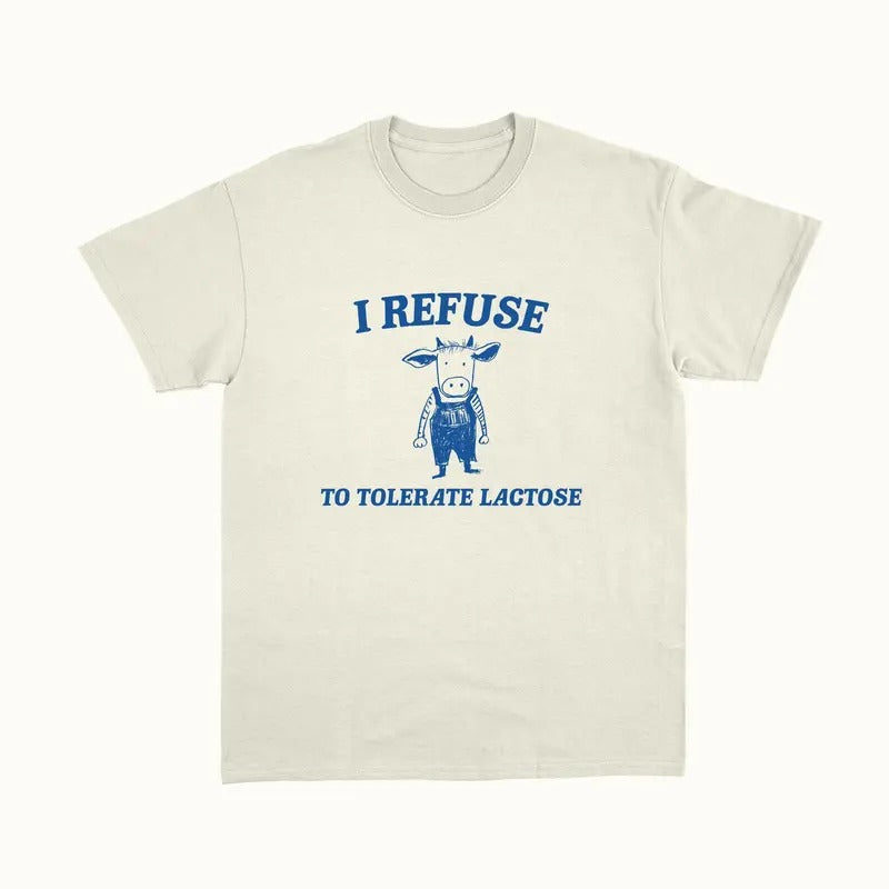 I Refuse To Tolerate Lactose - Unisex T-Shirts, Hoodie, Sweatshirt | RetroVerseTees.com
