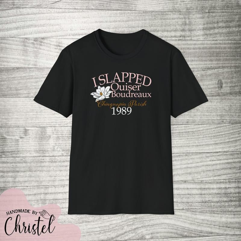 I SLAPPED OUISER shirt - Steel Magnolias - super soft Retro 80s unisex Hoodie, Sweatshirt | RetroVerseTees.com