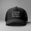 I Shaved My Balls for This One Size Adjustable Trucker Hat Black Snapback Cap with Text Design T-Shirts, Hoodie, Sweatshirt