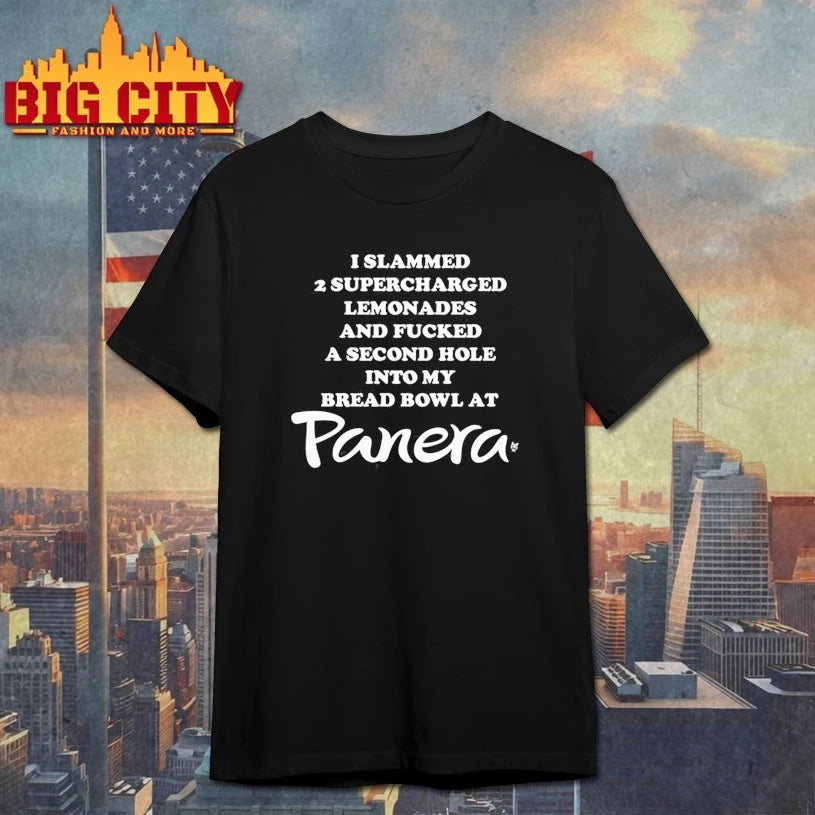 I Slammed 2 Supercharged Lemonades And Fucked A Second Hole Into My Bread Bowl At Panera shirt
