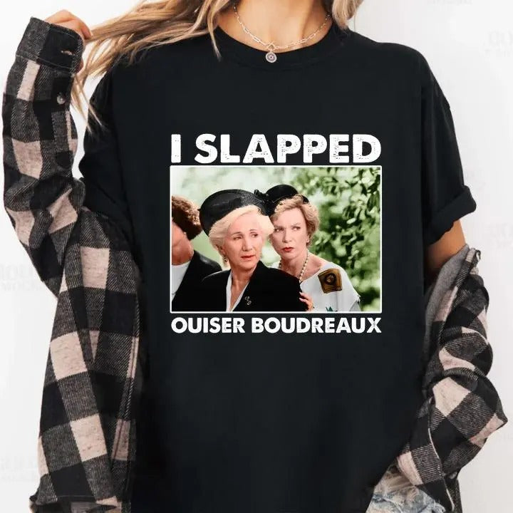 I Slapped Ouiser Boudreaux Shirt,Funny Shirt For Mother's Day Gift Top Womenswear Streetwear Graphic Movie Tee Cotton...