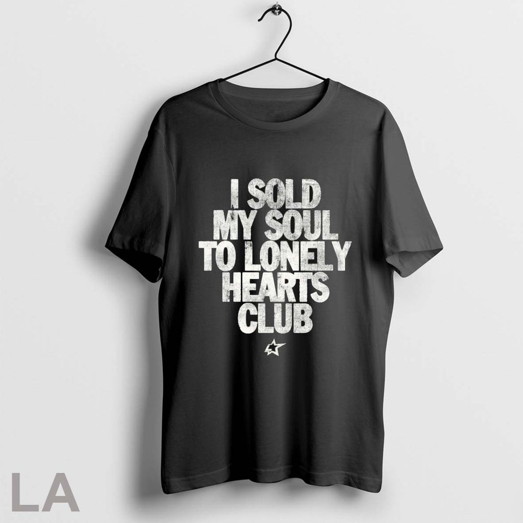 I Sold My Soul To Lonely Hearts Club T Shirts