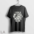 I Sold My Soul To Lonely Hearts Club T Shirts