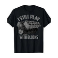 I Still Play With Blocks Racing Shirt Maintenance Man Gift T-Shirt Made in USA Hoodie, Sweatshirt | RetroVerseTees.com