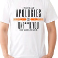 I Suck at Apologies, So Unf**ck You, or Whatever T-Shirt