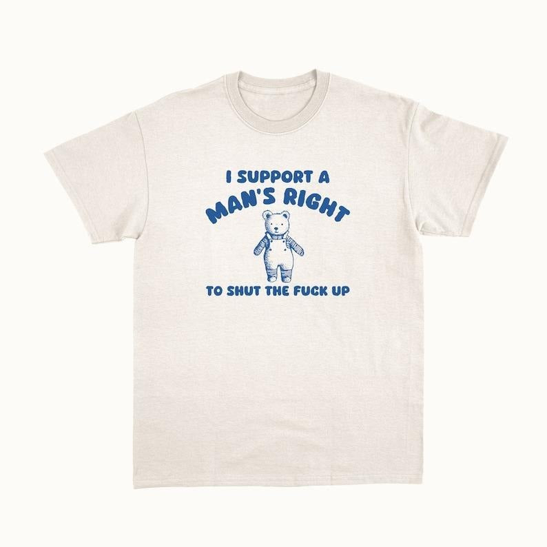 I Support A Man's Right - Unisex T-Shirts, Hoodie, Sweatshirt | RetroVerseTees.com