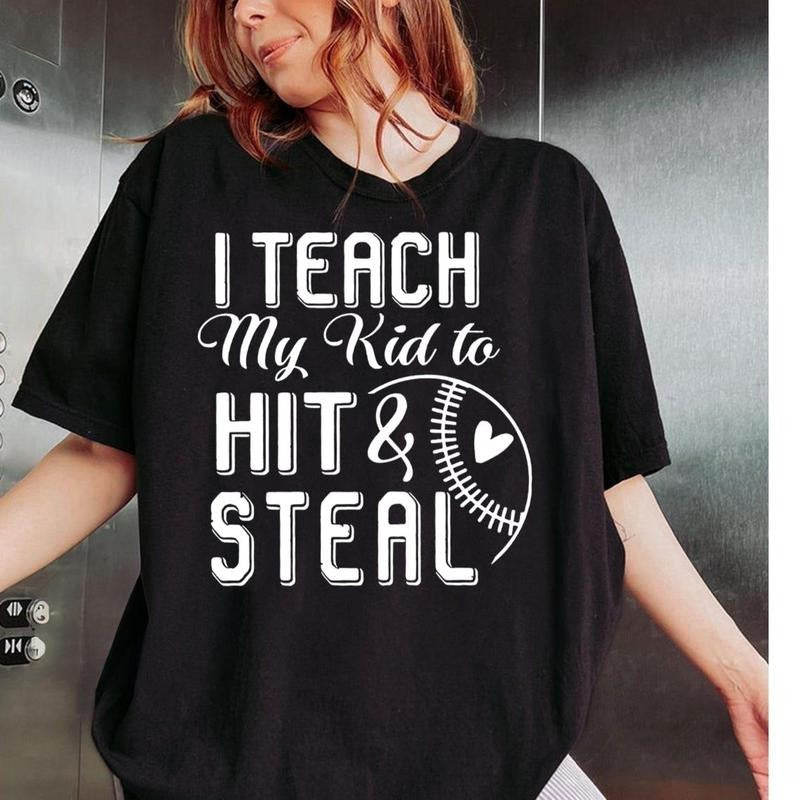 I Teach My Kid To Hit And Steal Shirt, Baseball T-Shirt, Softball Shirt, Baseball Player Gift, Baseball Mom Shirt,...