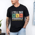 I Tell Dad Jokes Shirt, Fathers Day Shirt, I Tell Dad Jokes Periodically, Dad Jokes Shirt, Daddy Shirt, Top Dad, Best Dad...