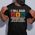 I Tell Dad Jokes Shirt, Fathers Day Shirt, I Tell Dad Jokes Periodically, Dad Jokes Shirt, Daddy Shirt, Top Dad, Number 1...