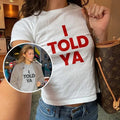 I Told Ya Worn By Zendaya And JFK Jr Challengers Tee Movie Shirt Y2k Baby Tee Y2k Shirt Trendy Baby Tee Coquette Baby Tee...