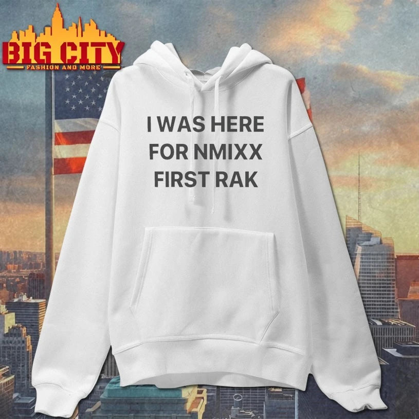 I Was Here For NMIXX First Rak shirt