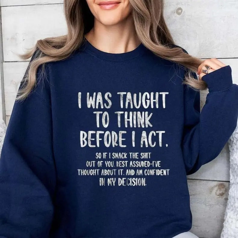I Was Taught To Think Before Funny Sweatshirt Casual Street Style Fleece Crewneck Pullover Sweatshirt For Women For Men,...