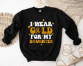 I Wear Gold For My Daughter Sweatshirt, Ribbon Parents Hoodie, Childhood Cancer Awareness Sweater, Daughter Warrior...