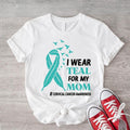 I Wear Teal For My Mom Shirt, Cervical Cancer Awareness T-Shirt, Cancer Warrior Fighter Tee, Cancer Ribbon Support Tee,...