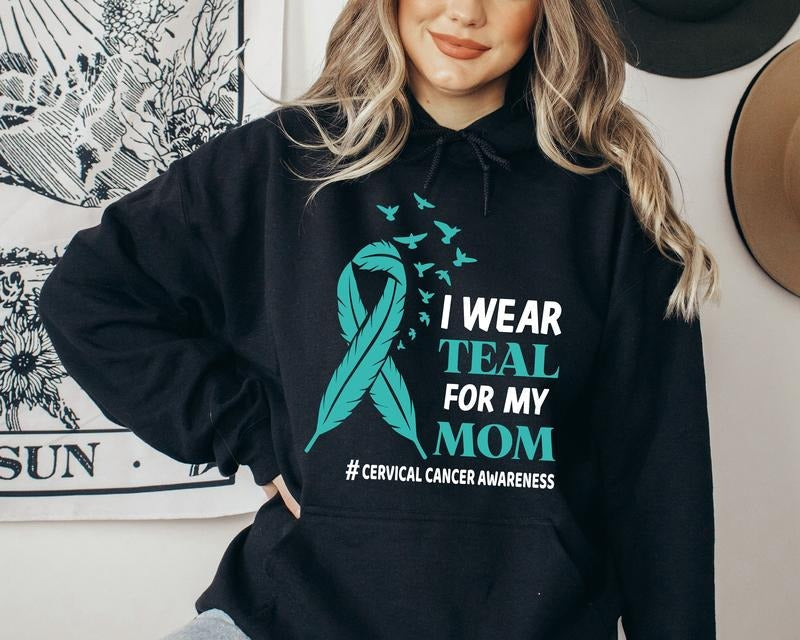 I Wear Teal For My Mom Sweatshirt, Cervical Cancer Awareness Hoodie, Cancer Warrior Fighter Sweater, Cancer Ribbon...