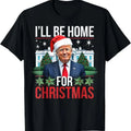 I Will Be Home For Christmas Funny Trump T-Shirt Hoodie, Sweatshirt | RetroVerseTees.com