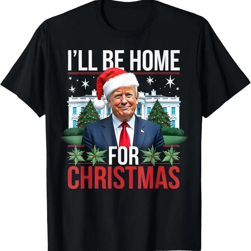 I Will Be Home For Christmas Funny Trump T-Shirt Hoodie, Sweatshirt | RetroVerseTees.com