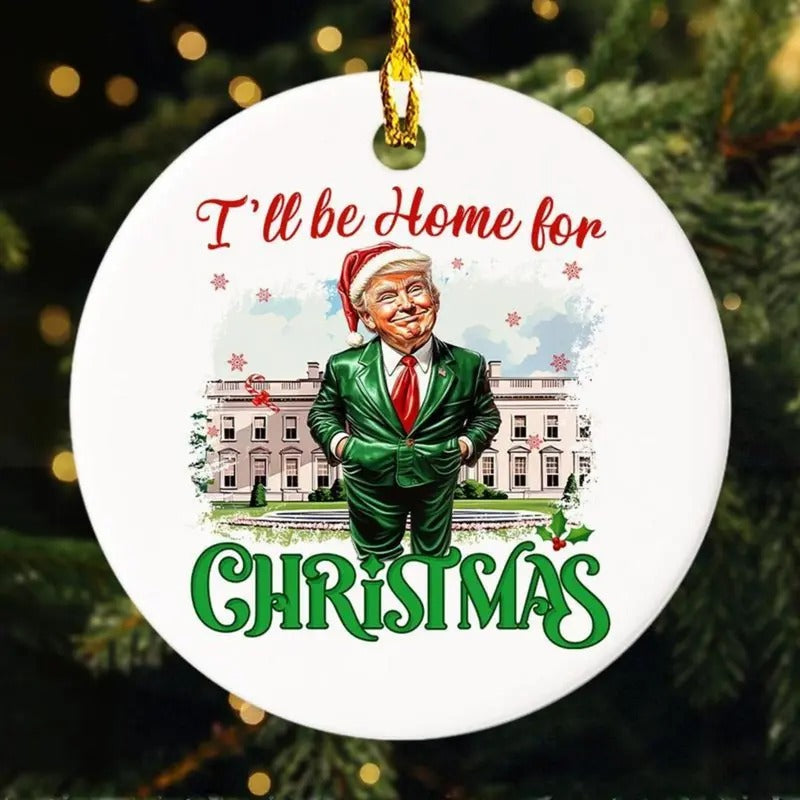 I Will Be Home For Christmas Trump Ornament, Christmas Santa Trump Ornament, Donald Trump Ornament, Humorous Trump...