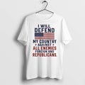I Will Defend My Country Against All Enemies Foreign And Republicans Tshirts Sweater