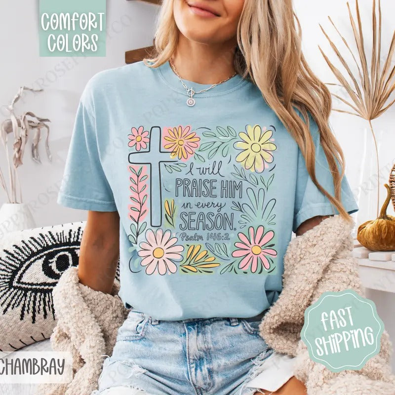 I Will Praise Him Shirt Comfort Colors, Easter Tshirt, Trendy Religious Women's Tee, Gift for Her Hoodie, Sweatshirt