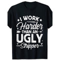 I Work Harder Than an Ugly Funny T-ShirtMen's T-Shirt Fun American Style Breathable All-Season Casual Attire Made in USA...