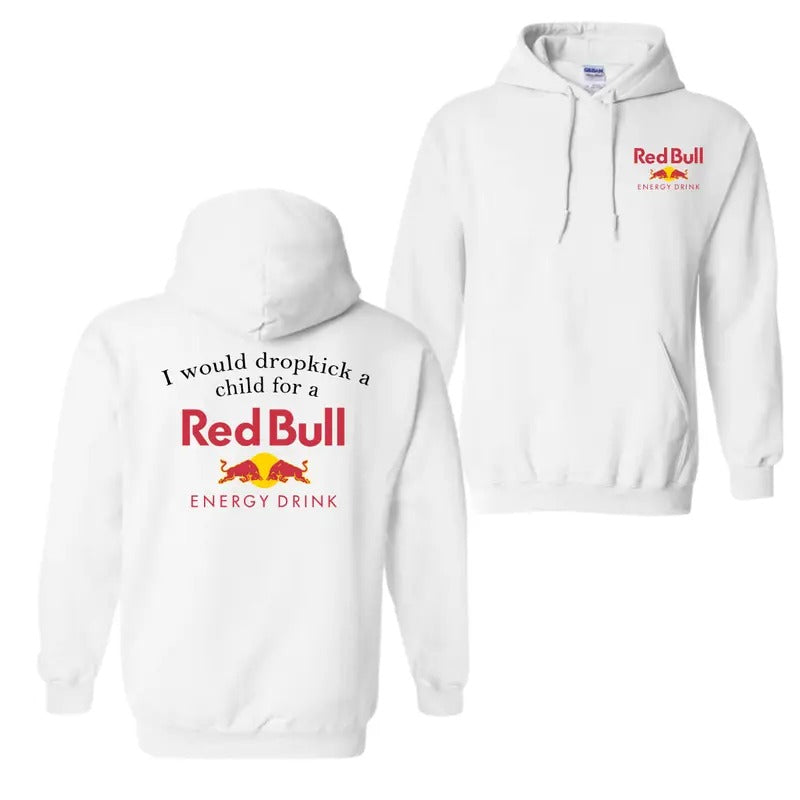 I Would Dropkick A Child For A Red Bull T-Shirt Sweatshirt Hoodie, Funny Energy Drink For Men And Women, Trendy Shirt