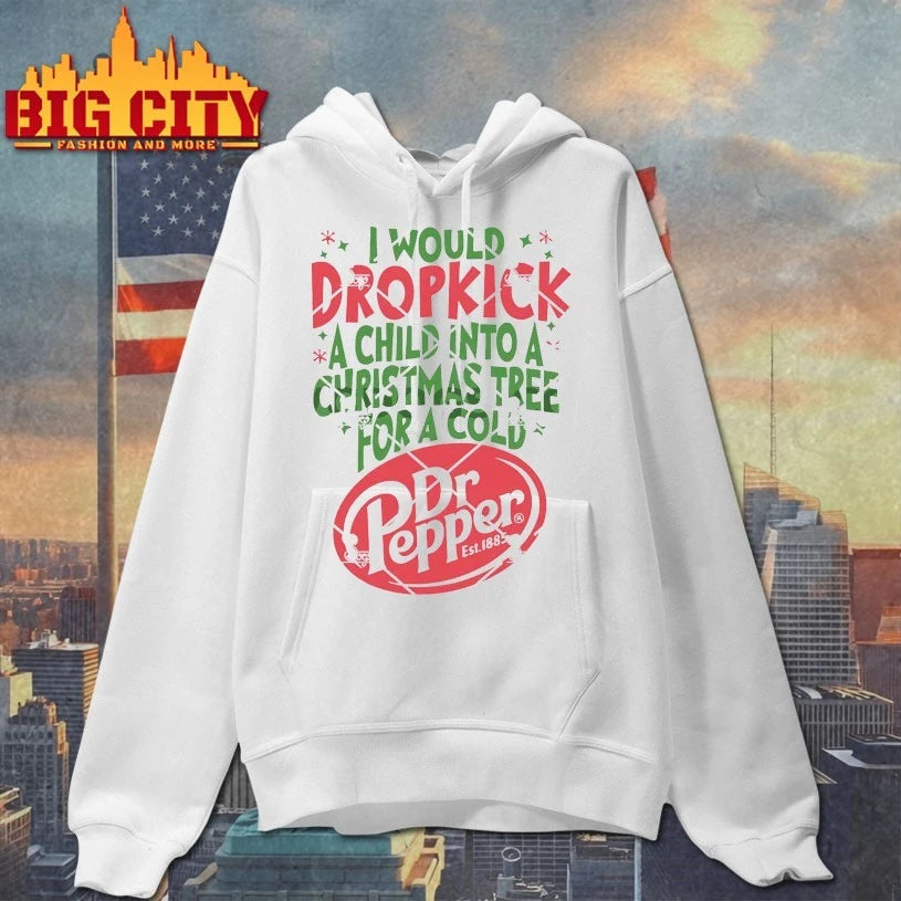 I Would Dropkick A Child Into A Christmas Tree For A Cold Dr Pepper christmas 2025 Shirt