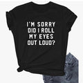 I am sorry Did I roll my eyes out loud TShirts Top Womenswear Fabric Soft Hoodie, Sweatshirt | RetroVerseTees.com