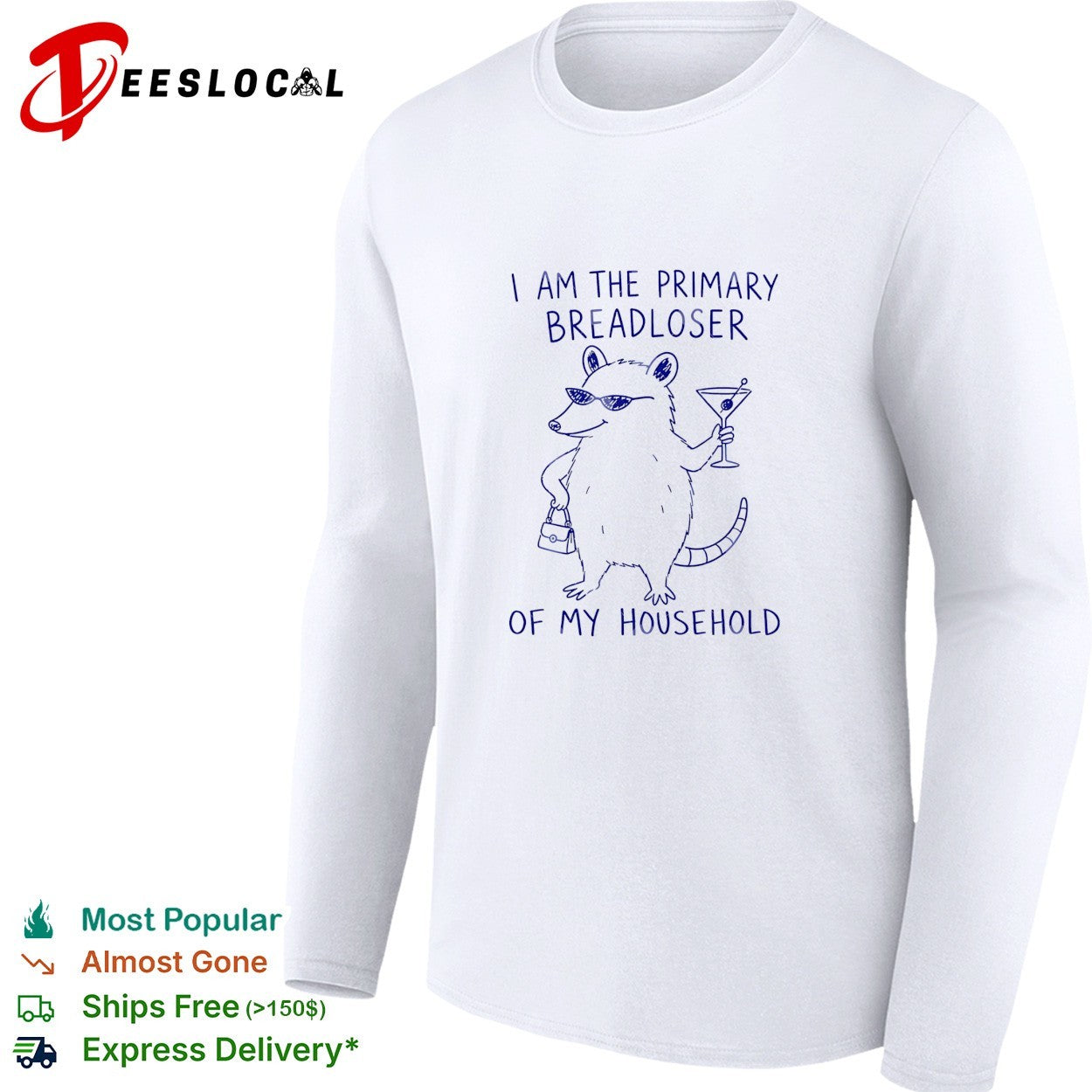 I am the primary breadloser of my household possum martini sunglasses shirt