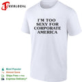 I am too sexy for corporate America shirt