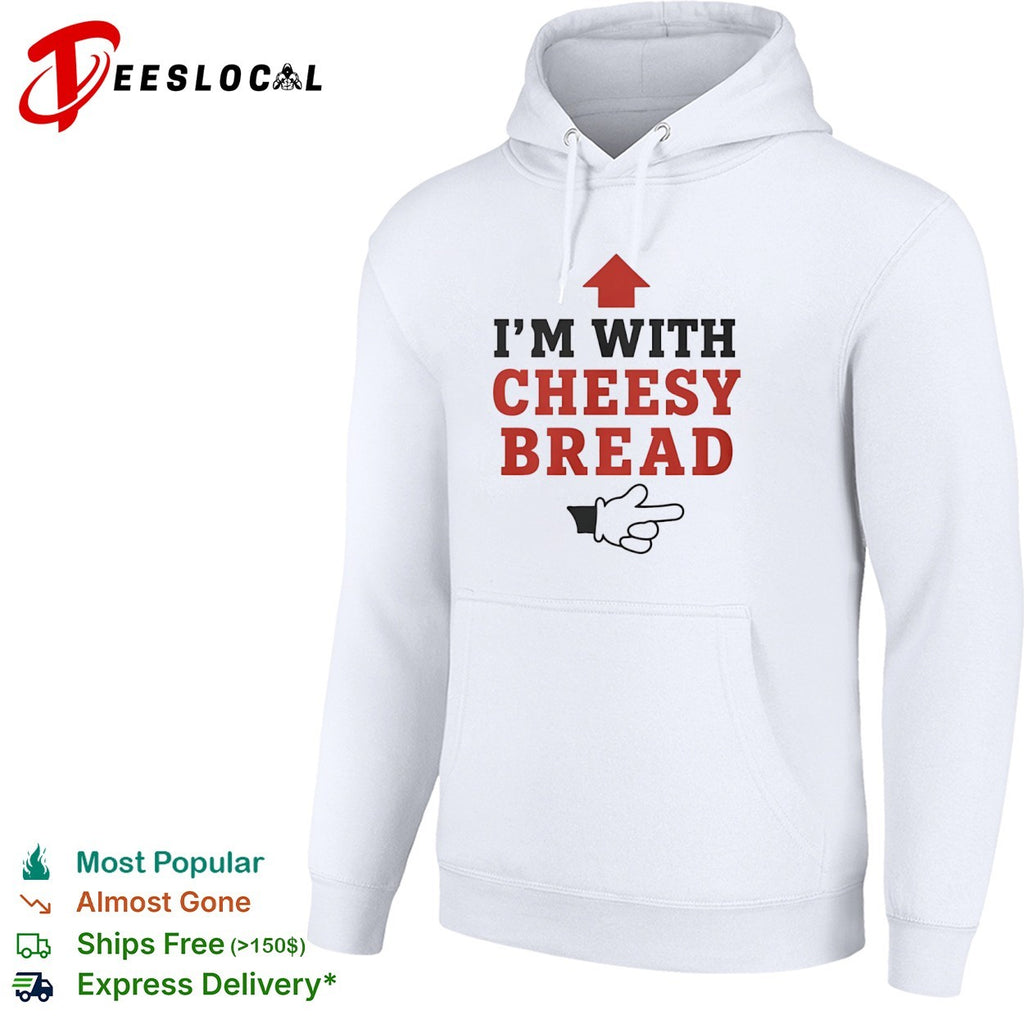 I am with Cheesy Bread shirt