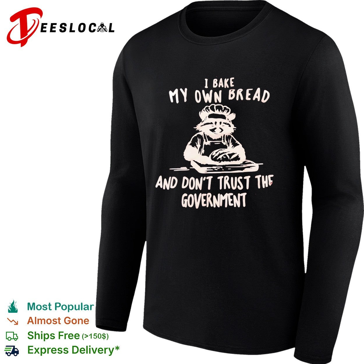 I bake my own bread and don’t trust the government raccoon shirt