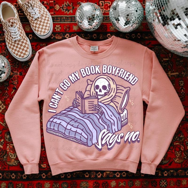 I cant go my book boyfriend DTF Transfers - THIS IS NOT A SHIRT Hoodie, Sweatshirt | RetroVerseTees.com