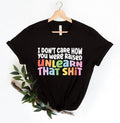 I don't care how you were raised unlearn that sh*t Shirt,Equal Rights,Pride Shirt,LGBT Shirt,Social Justice,Human...