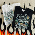 I dont have the energy to pretend to like you DTF Transfers - THIS IS NOT A SHIRT Hoodie, Sweatshirt | RetroVerseTees.com