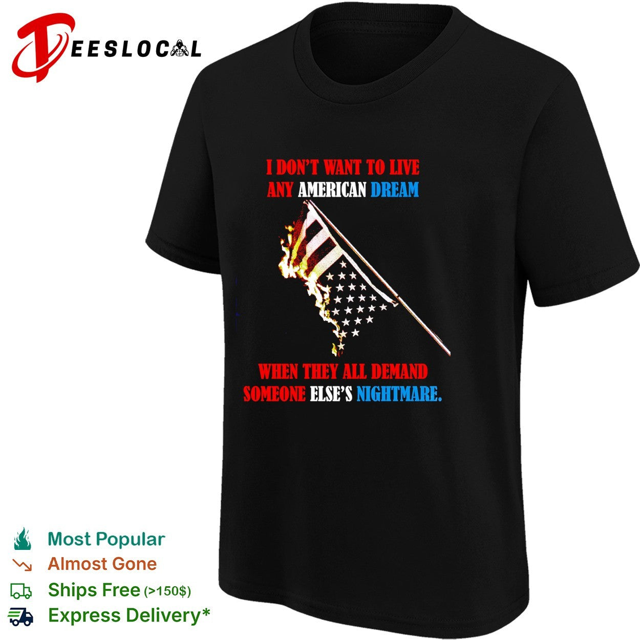 I don’t want to live any American Dream when they all demand someone else’s nightmare shirt