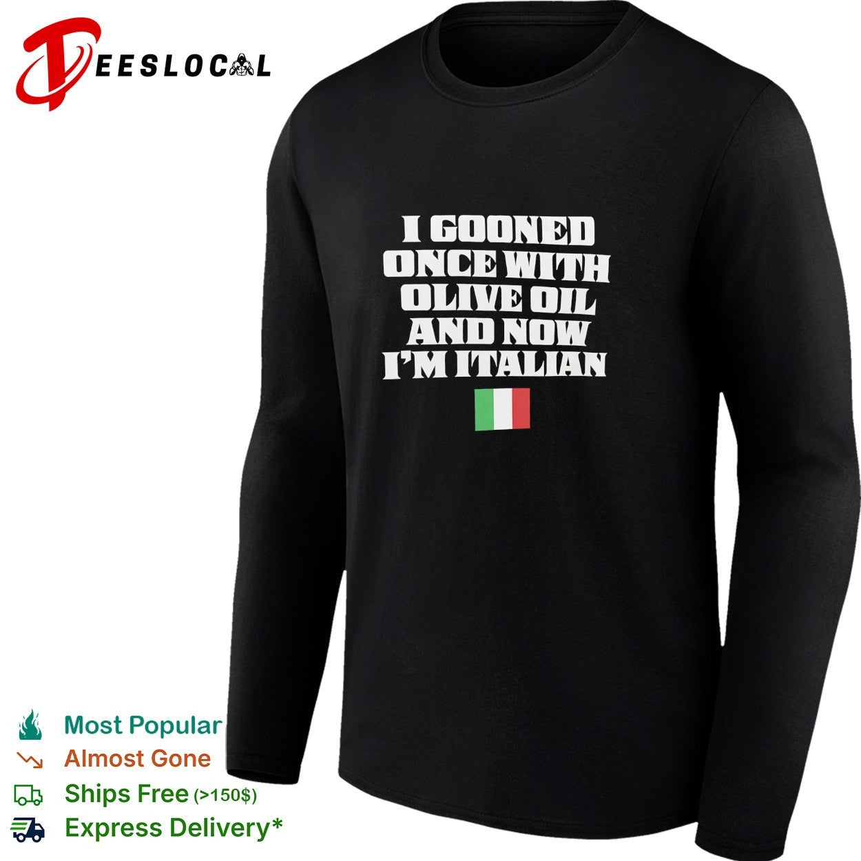 I gooned once with olive oil and now I’m Italian shirt