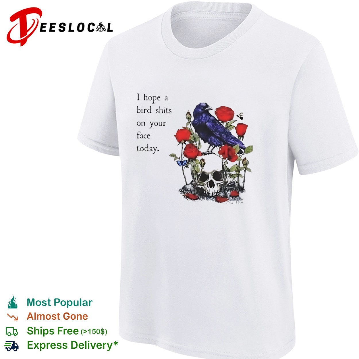 I hope a bird shits on your face today Raven Skull shirt