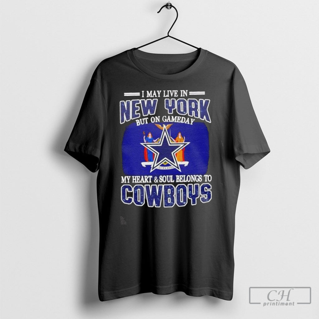 I Live In New York And On Gameday My Heart And Soul Belongs To Dallas