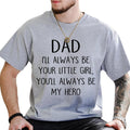 I'll Always Be Your Little Girl Graphic Shirt, You Will Always Be My Hero T-shirt, Funny Dad's Life Unisex Shirt, Gift...