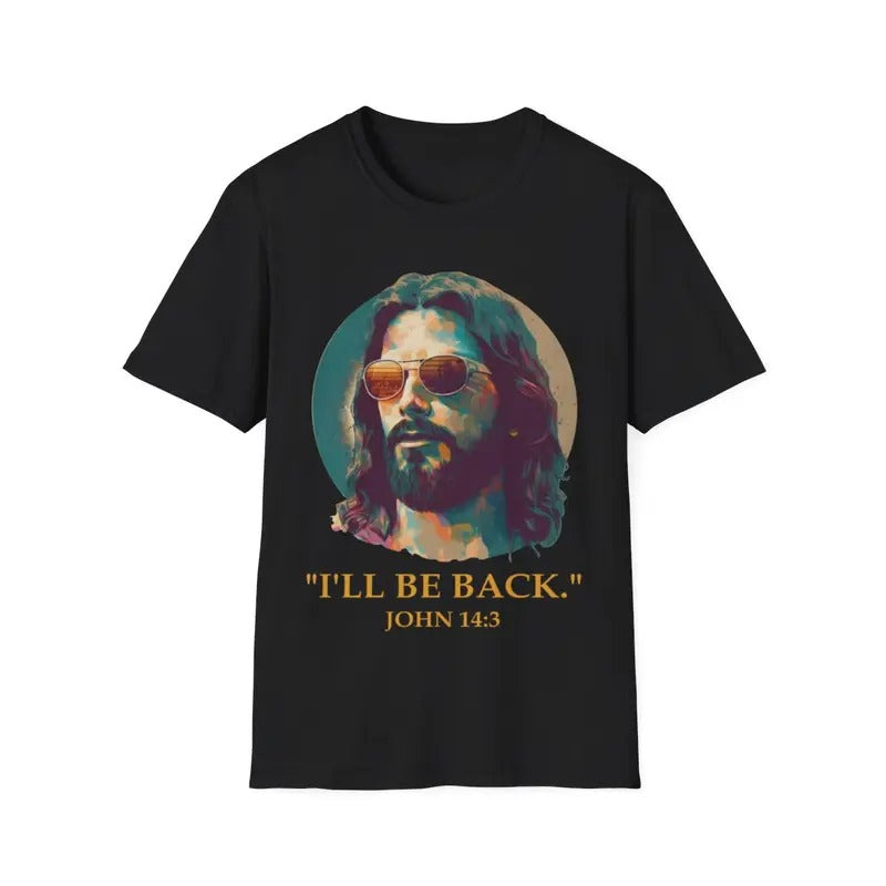 I'll Be Back T Shirt, Jesus T-Shirt, Christian Shirt Hoodie, Sweatshirt | RetroVerseTees.com