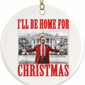 I'll Be Home for Christmas Trump Ornament - Trump 2024 Christmas Trump Ornament - Donald Trump Ornament, Funny Trump...