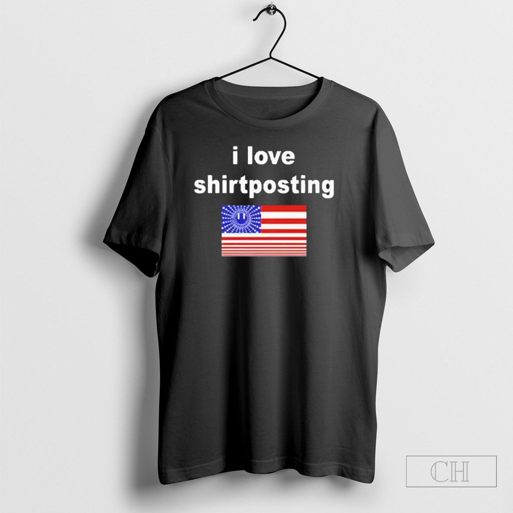 I Love Shirtposting Shirt Tee