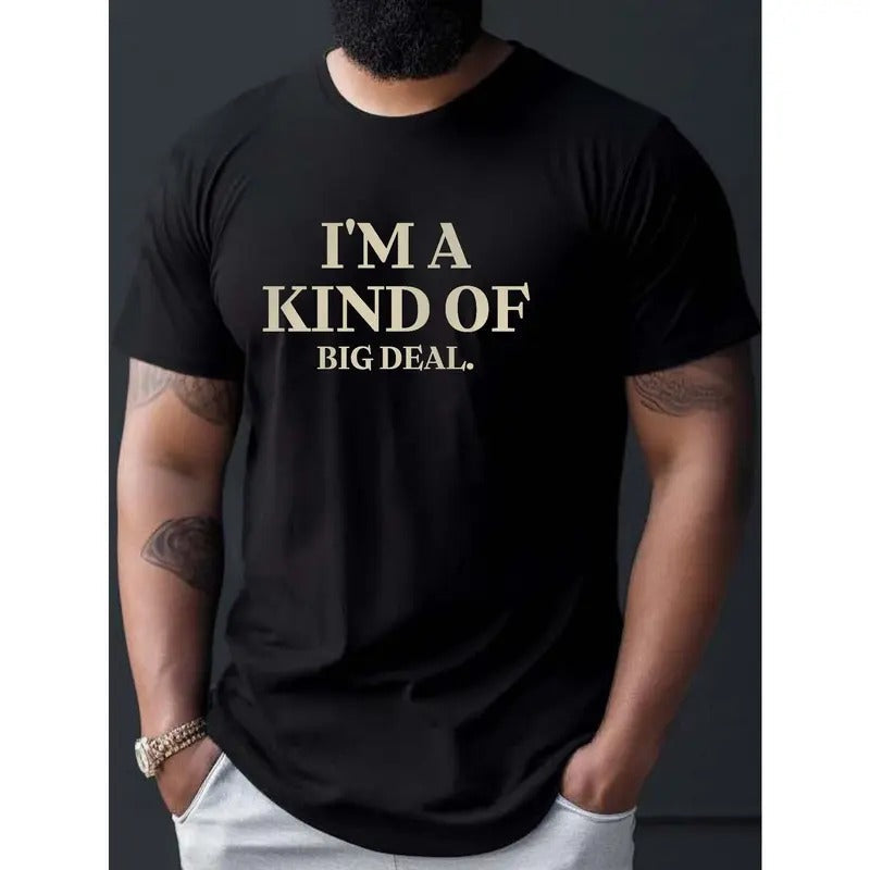 I'm A Kind Of Big Deal Print T Shirt, Tees For Men, Casual Short Sleeve T-shirt For Summer Made in USA Hoodie, Sweatshirt