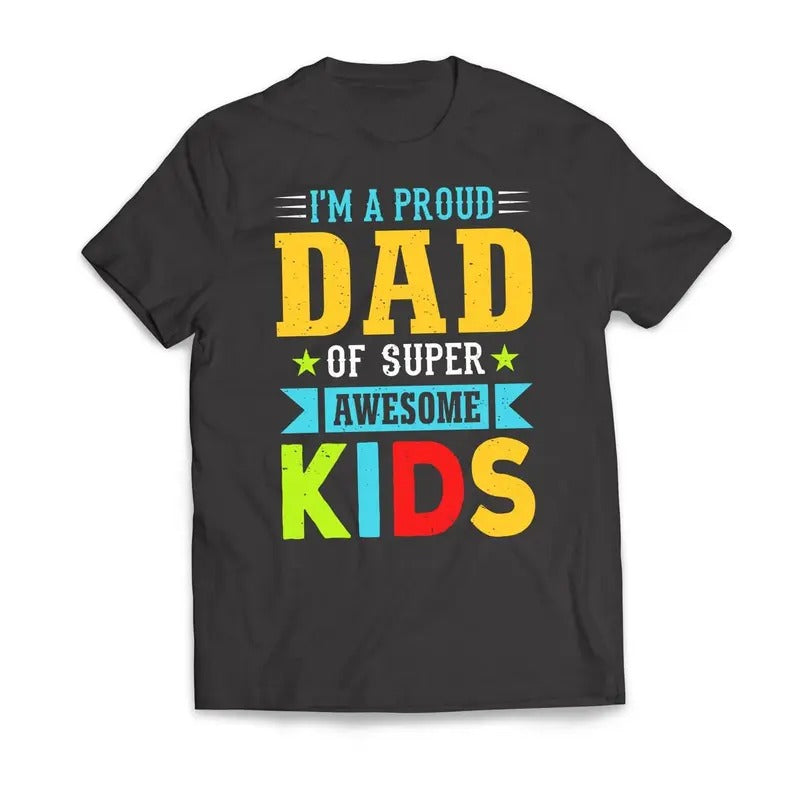 I'm A Proud DAD Of Super Awesome KIDS Father's Day Men's T-Shirt Casual Crewneck Hoodie, Sweatshirt | RetroVerseTees.com