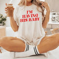 I'm Having His Baby Shirt, Pregnancy Reveal Shirt, But Daddy I Love Him Shirt, Pregnancy Announcement Tshirt, Gift for...