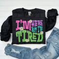 I'm Here But I'm Tired DTF Transfers - THIS IS NOT A SHIRT Hoodie, Sweatshirt | RetroVerseTees.com