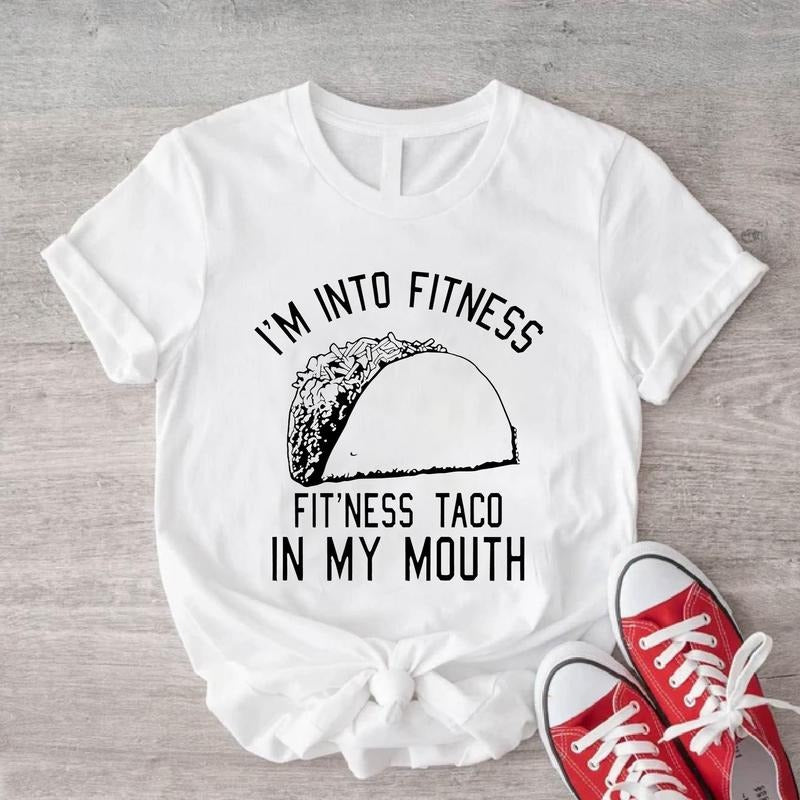 I'm Into Fitness Fit'ness Taco in My Mouth Shirt, Taco T-shirt, Mexican Food Lover Gift Tee, Funny Saying Gym Workout...