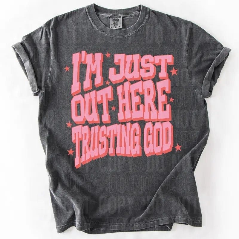 I'm Just Out Here Trusting God DTF Transfers - THIS IS NOT A SHIRT Hoodie, Sweatshirt | RetroVerseTees.com